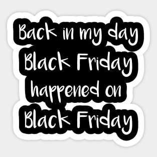 Back in My Day Black Friday Happened on Black Friday Sticker